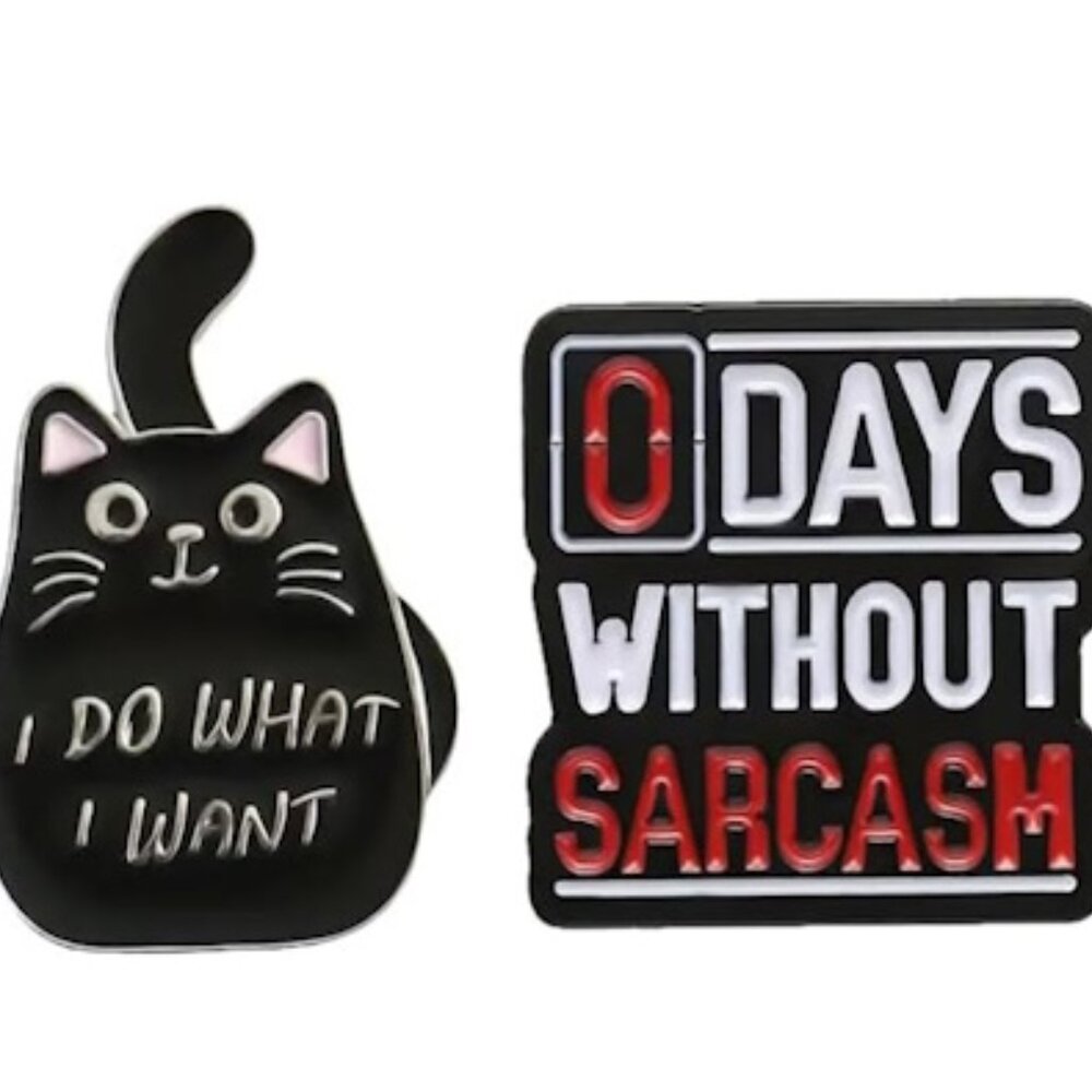 Funny Enamel Pins, - Cat "I Do What I Want" & [0] Days Without Sarcasm